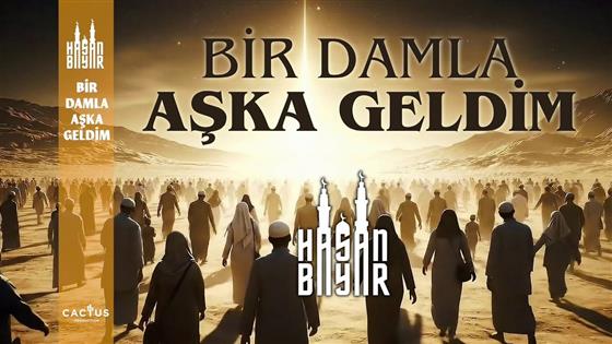 Hasan Bayar Bir Damla Aşka Geldim