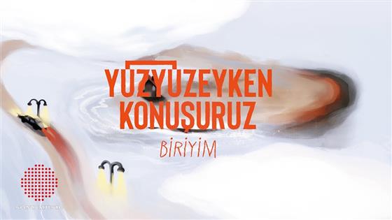 Yüzyüzeyken Konuşuruz Biriyim
