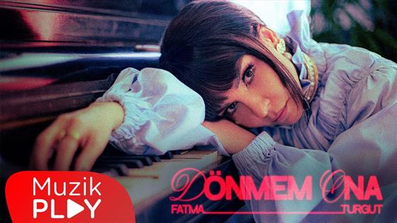 Fatma Turgut Dönmem Ona