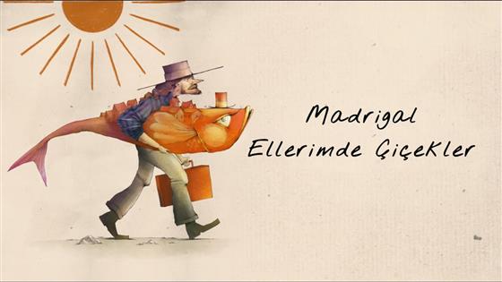 Madrigal Ellerimde Çiçekler