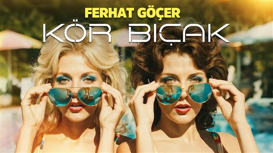 Ferhat Göçer Kör Bıçak