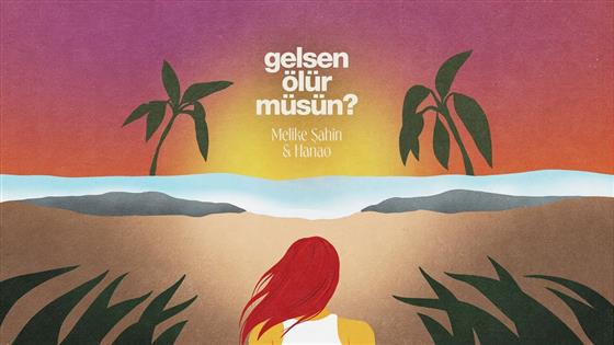 Melike Şahin Gelsen Ölür müsün?