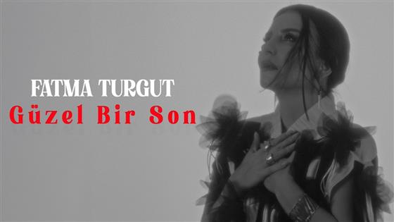 Fatma Turgut Güzel Bir Son