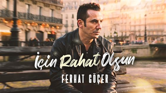 Ferhat Göçer İçin Rahat Olsun