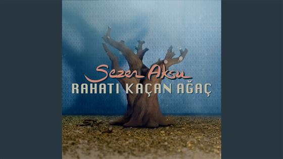 Sezen Aksu Rahatı Kaçan Ağaç