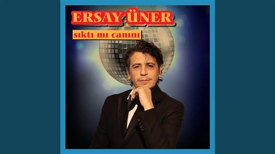 Ersay Üner Sıktı Mı Canını