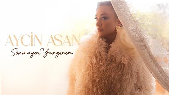 Ayçin Asan Sönmüyor Yangınım