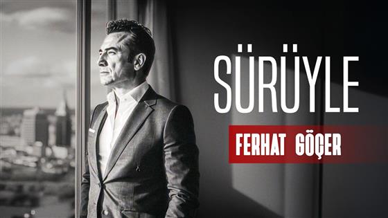 Ferhat Göçer Sürüyle
