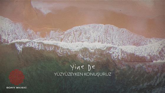 Yüzyüzeyken Konuşuruz Yine De